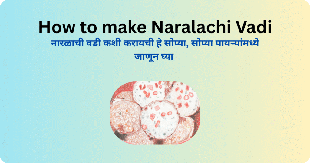 How to make Naralachi Vadi